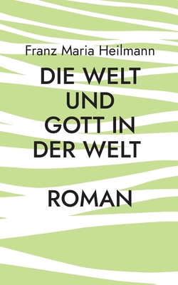 Die Welt und Gott in der Welt (German Edition)