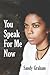 You Speak For Me Now by Sandy Graham
