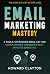Email Marketing Mastery: 6 ...