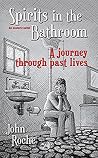 Spirits in the Bathroom: A Journey Through Past Lives