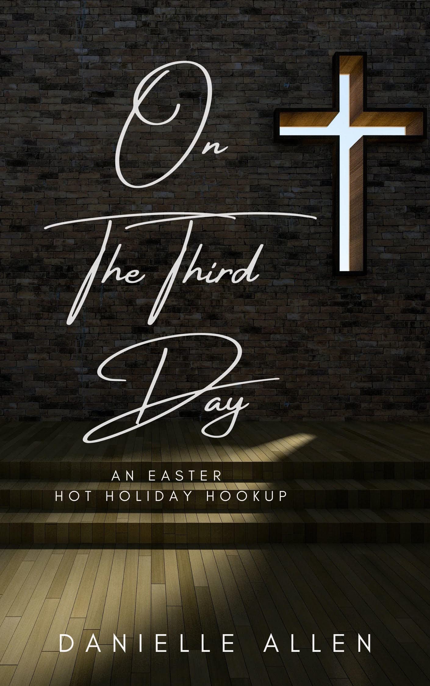 On The Third Day: An Easter Hot Holiday Hookup (Hot Holiday Hookup Novella)