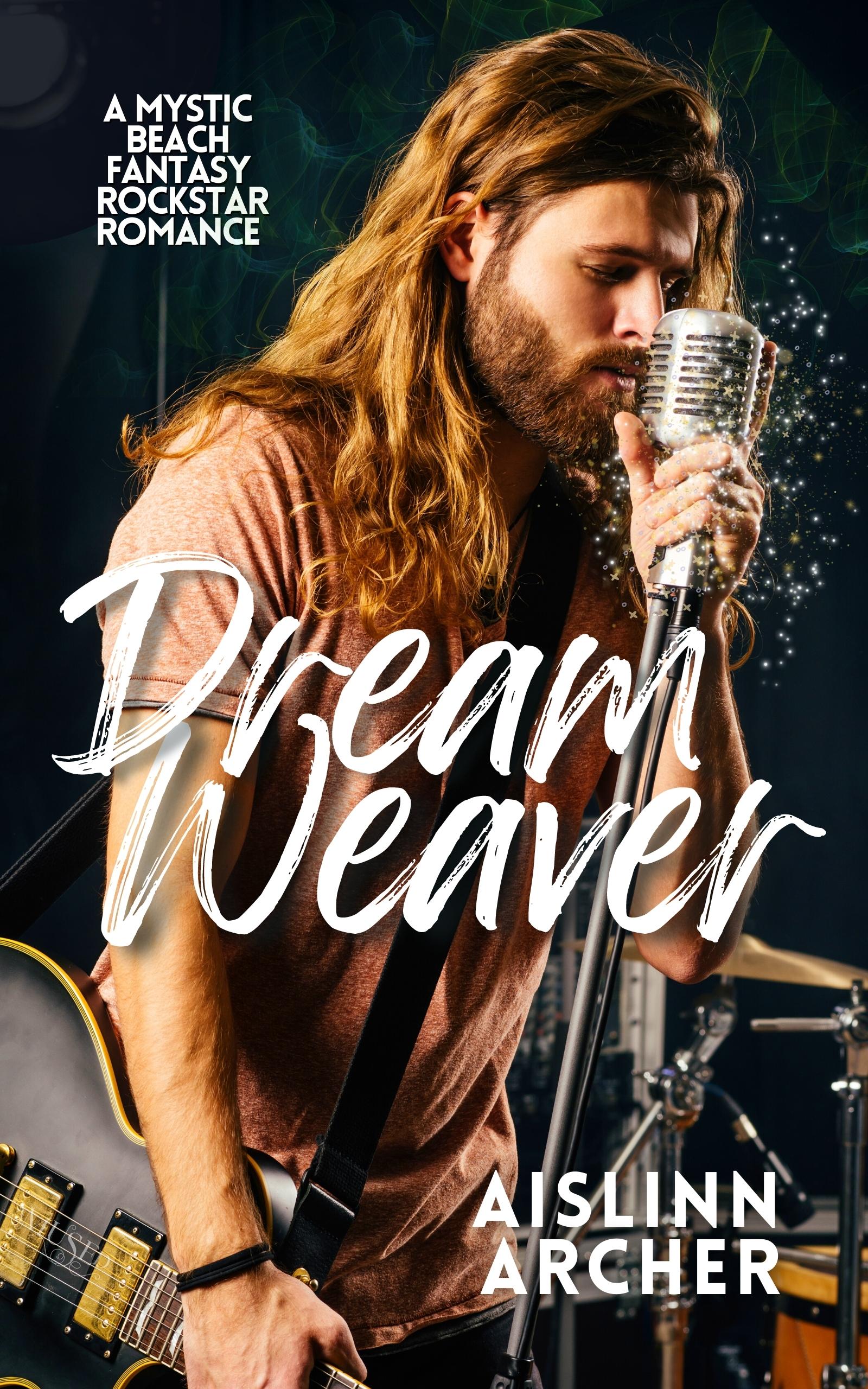 Dream Weaver (Mystic Beach Fantasy Rockstar Romances, #2)