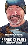 Seeing Clearly: A memoir of vision loss, emotional blindness, and finding my true self