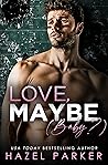Love, Maybe by Hazel  Parker