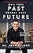 Own Your Past Change Your Future: A Not-So-Complicated Approach to Relationships, Mental Health & Wellness