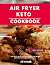 Air Fryer Keto Cookbook: Th...