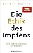 Die Ethik des Impfens