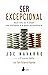 Ser Excepcional (Spanish Edition)