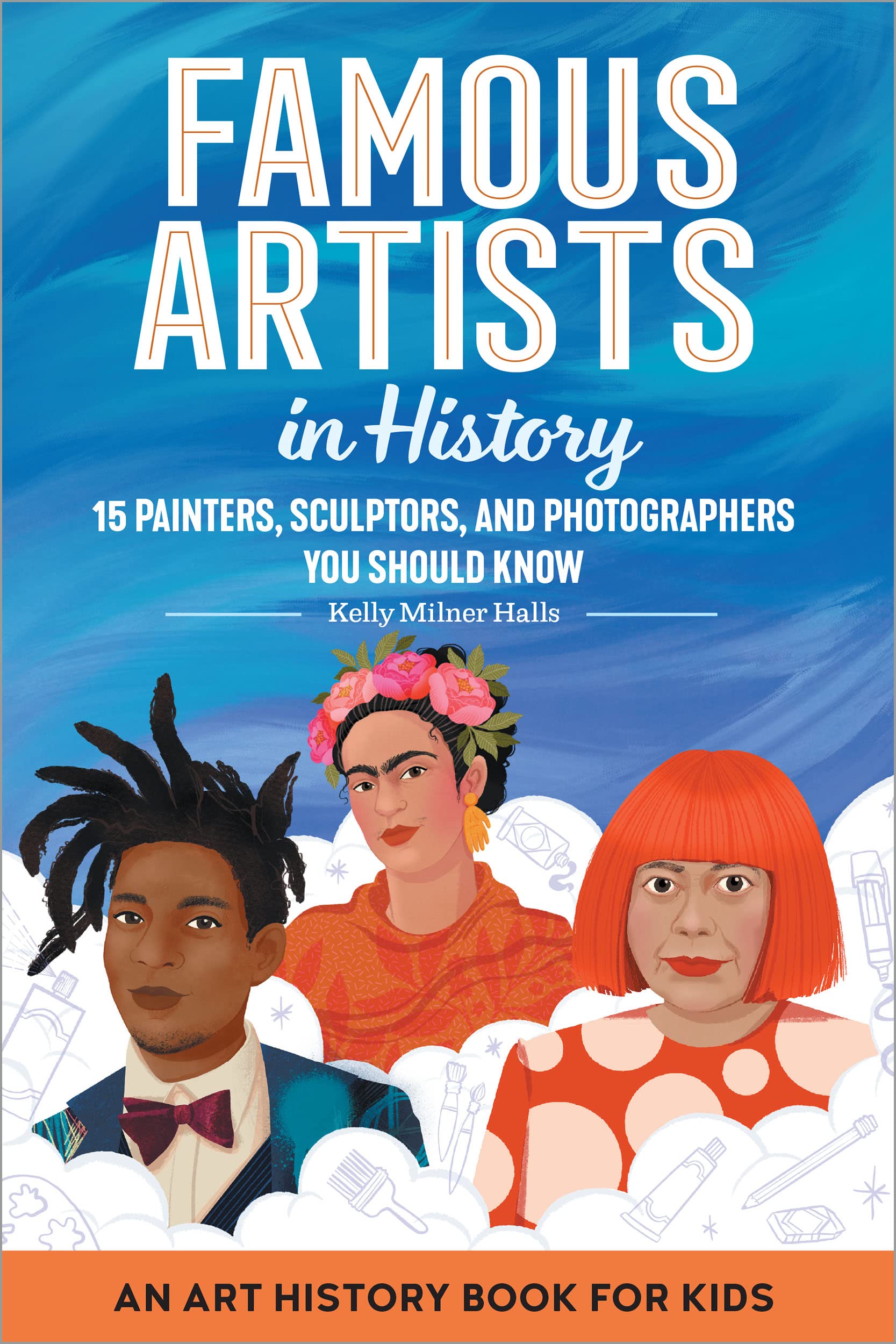 Famous Artists in History: An Art History Book for Kids (15 Bios)