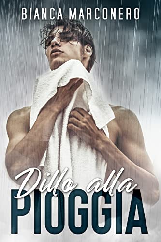 Dillo alla pioggia (Kindle Edition)
