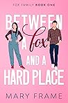 Between a Fox and a Hard Place (Fox Family, #1)