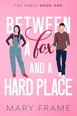 Between a Fox and a Hard Place (Fox Family, #1)