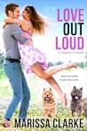 Love Out Loud by Marissa Clarke