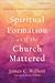 Spiritual Formation as if the Church Mattered, 2nd Edition by James C. Wilhoit