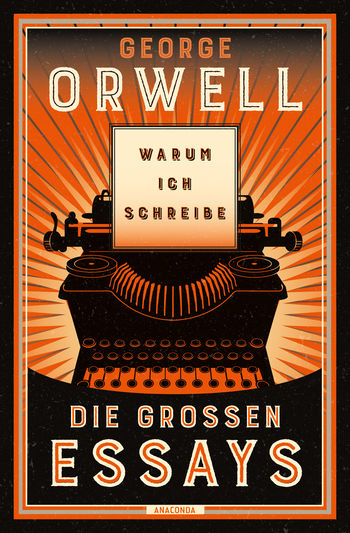 Warum ich schreibe. Die großen Essays (Great Ideas #020)