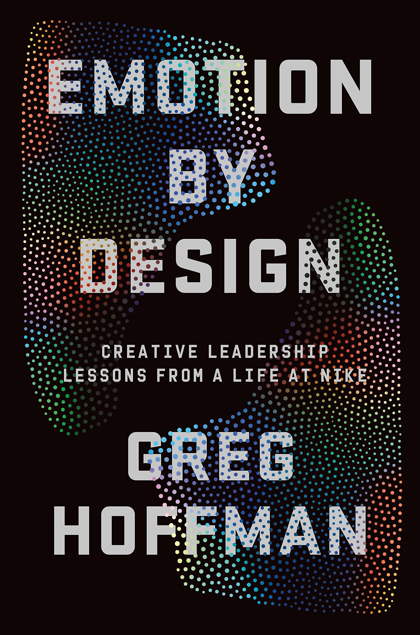 Emotion By Design: Creative Leadership Lessons from a Life at Nike (ebook)