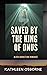 Saved by the King of Onus by Kathleen Osborne