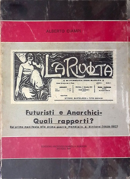 Futuristi e anarchici, quali rapporti?: dal primo manifesto alla prima guerra mondiale e dintorni, 1909-1917 (Paperback)