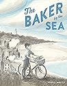 The Baker by the Sea by Paula   White