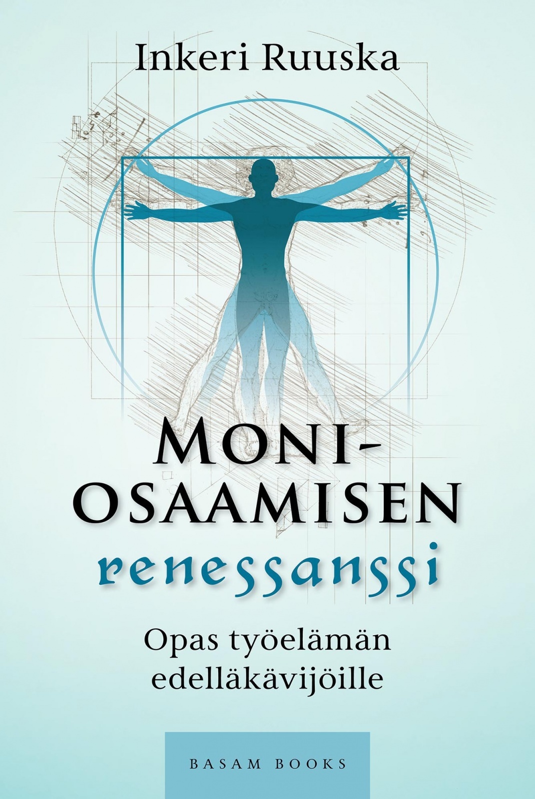 Moniosaamisen renessanssi : opas työelämän edelläkävijöille (Hardcover)