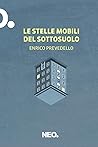Le stelle mobili del sottosuolo by Enrico Prevedello