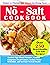 The No - Salt Cookbook: Con...