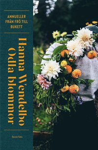 Odla blommor: Annueller från frö till bukett (Hardcover)