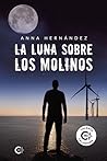 La luna sobre los molinos by Anna Hernández