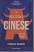 Il Secolo Cinese. Storie di Uomini, Città e Denaro dalla Fabbrica del Mondo