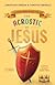 The Acrostic of Jesus by Jonathan    Gibson