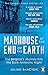 Madhouse at the End of the Earth by Julian Sancton