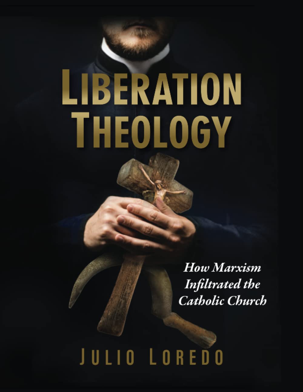 Liberation Theology: How Marxism Infiltrated the Catholic Church (Paperback)