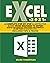Excel 2021: A Complete Step-by-Step Illustrative Guide from Beginner to Expert. Master the Essential Functions and Formulas in Less Than 20 Minutes a Day. Includes Tips & Tricks