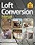 The Loft Conversion Manual: New 2021 Edition