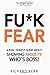 Fu*k Fear: A raw, honest gu...