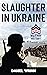 Slaughter in Ukraine: 1941 ...