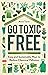 Go Toxic Free by Anna Turns