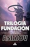 Trilogía Fundación by Isaac Asimov