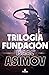 Trilogía Fundación by Isaac Asimov