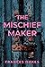 The Mischief Maker by Frances Oakes