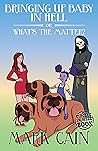 Bringing Up Baby in Hell, or What's the Matter?