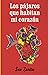 Los pájaros que habitan mi corazón (Spanish Edition)