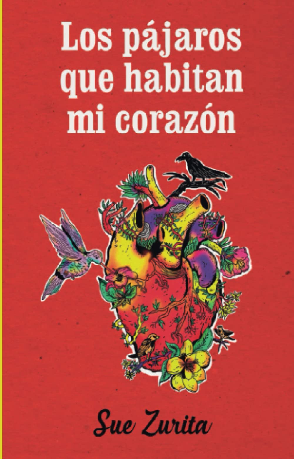 Los pájaros que habitan mi corazón (Spanish Edition)