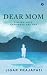 Dear Mom: Finding Hope, Happiness and Her