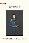 Catching the Light by Joy Harjo
