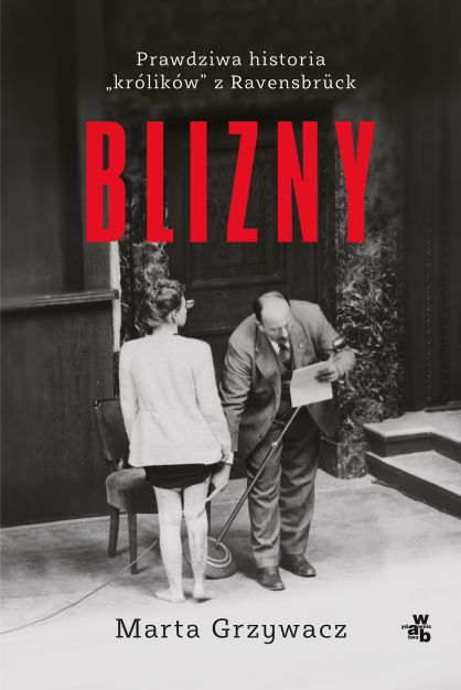 Blizny. Prawdziwa historia „królików” z Ravensbrück