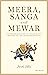 Meera, Sanga and Mewar by Jyoti Jafa