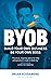 BYOB: Build Your Own Business, Be Your Own Boss