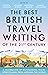 The Best British Travel Writing of the 21st Century: A Celebration of Outstanding Travel Storytelling from Around the World
