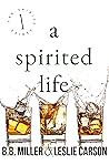 A Spirited Life by B.B. Miller